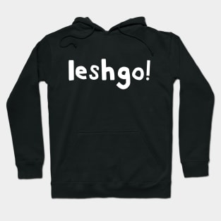 Leshgo! Hoodie